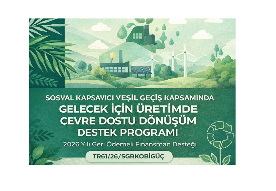 Sosyal Kapsayıcı Yeşil Geçiş Kapsamında Gelecek İçin Üretimde Çevre Dostu Dönüşüm Destek Programı 